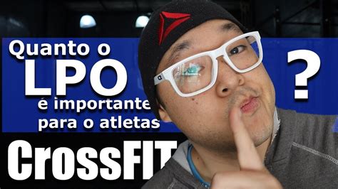 O Que É Lpo No Crossfit - Porque o LPO é tão importante no CrossFit? Será que é mesmo tão ...