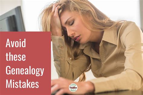 Avoid These Genealogy Mistakes While Climbing Your Family Tree