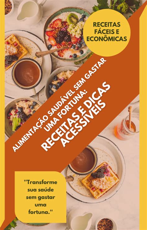 Alimentação Saudável sem Gastar uma Fortuna: Receitas e Dicas Acess...