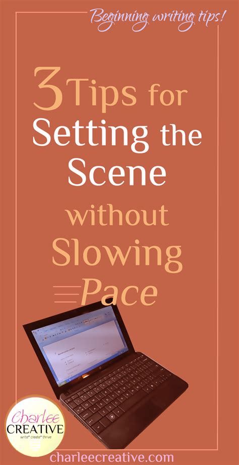 tips  setting  scene  slowing pace charlee creative