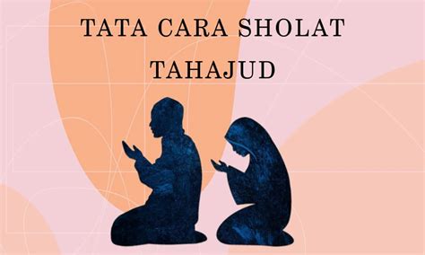 tata  sholat tahajud lengkap  niat  keutamaannya parboaboa