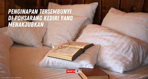 penginapan tersembunyi  pohsarang kediri  menakjubkan