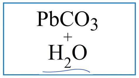 How to write the equation for PbCO3 + H2O | Lead (II) carbonate + Water ...