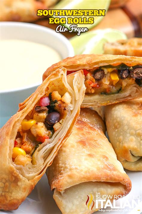 Southwestern Egg Rolls (Air Fryer) - The Slow Roasted Italian