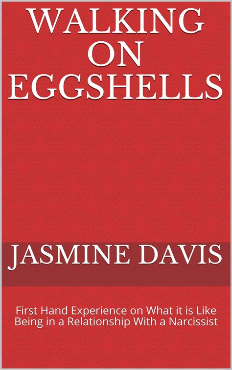 WALKING ON EGGSHELLS: First Hand Experience on What it is Like Being in