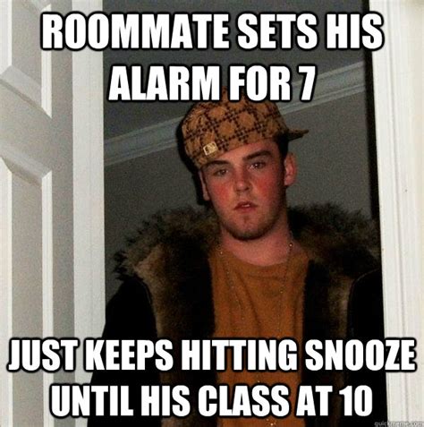 roommate sets his alarm for 7 just keeps hitting snooze until his class ...