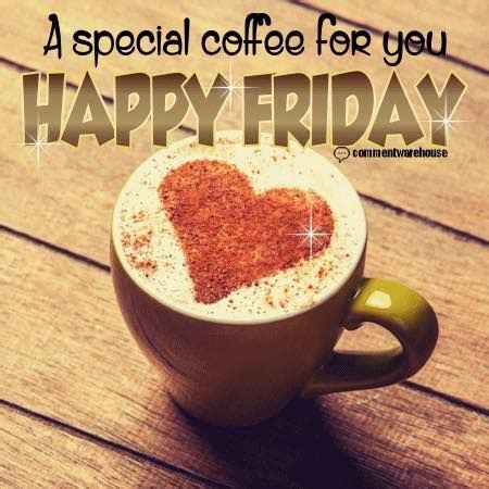 special coffee   happy friday friday happy friday friday