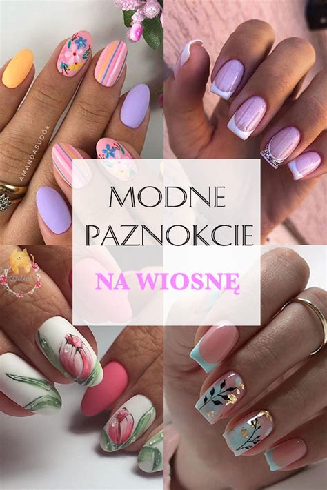 Modne Paznokcie na Wiosnę