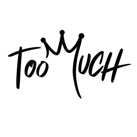 Too Much