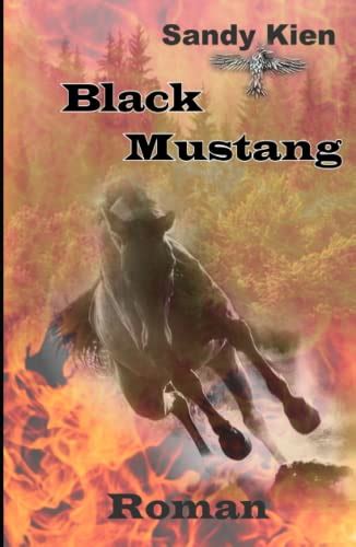 Black Mustang: Abenteuerroman mit viel Emotion, Spannung, Liebe und ...