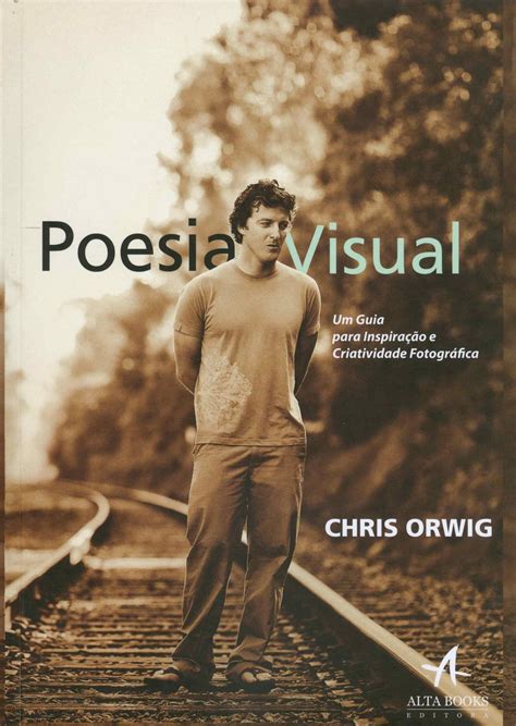 Poesia Visual. Um Guia Para Inspiração E Criatividade Fotográfica PDF