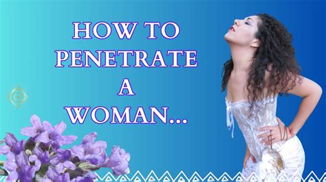 HOW TO PENETRATE A WOMAN... - YouTube