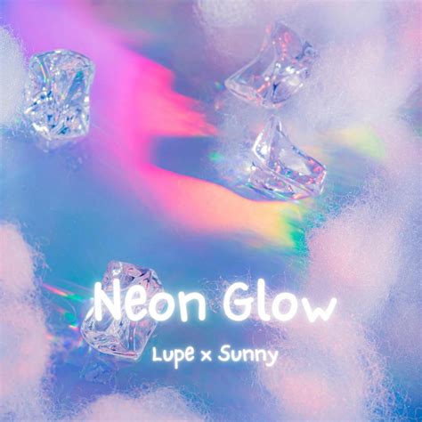 Neon Glow - Lupe X Sunny - 专辑 - 网易云音乐