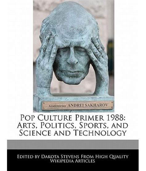 Pop Culture Primer 1988: Arts, Politics, Sports, and Science and ...
