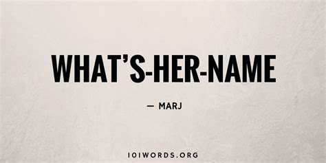 What's-Her-Name - 101 Words