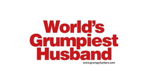 nominations  open  find  worlds grumpiest husband grumpy fuckers