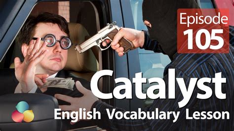 Catalyst - English Vocabulary Lesson # 104 - Learn English online - YouTube