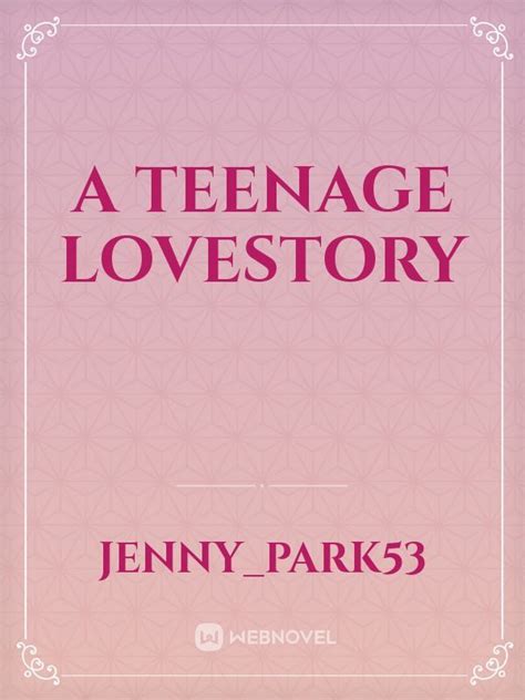 Read A Teenage Lovestory - Jenny_park53 - Webnovel