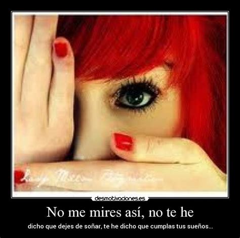No me mires así, no te he | Desmotivaciones