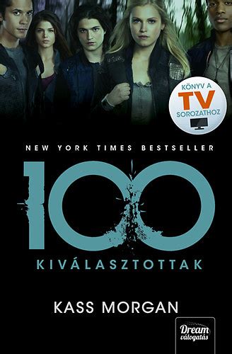 Kass Morgan: 100 - Kiválasztottak 1. rész | könyv | bookline