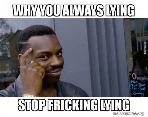 Why You Always Lying Guy Meme - Photos Idea