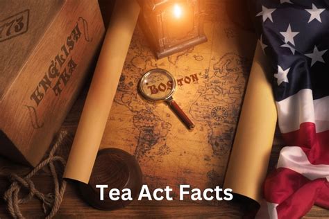 10 Tea Act Facts - Have Fun With History