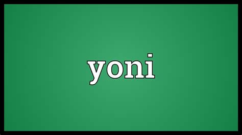 Yoni Meaning - YouTube
