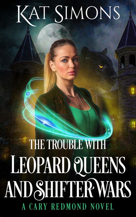 The Trouble with Leopard Queens and Shifter Wars by Kat Simons | Goodreads