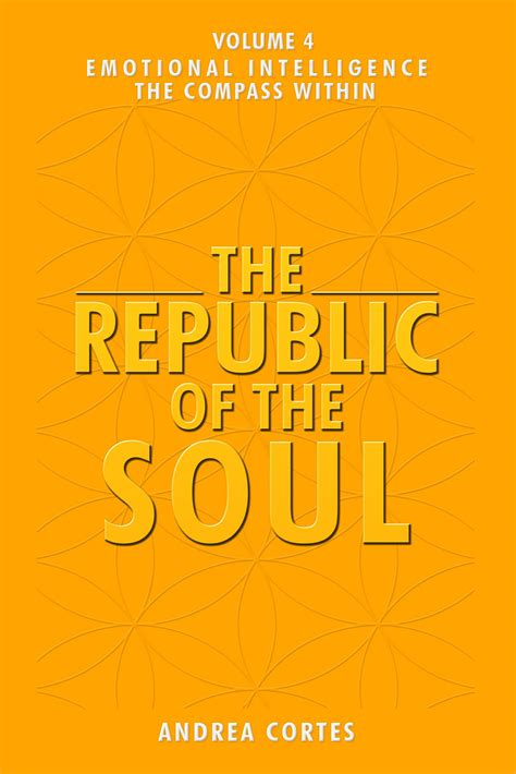 The Republic of the Soul: Volume 4 - Emotional Intelligence The Compass