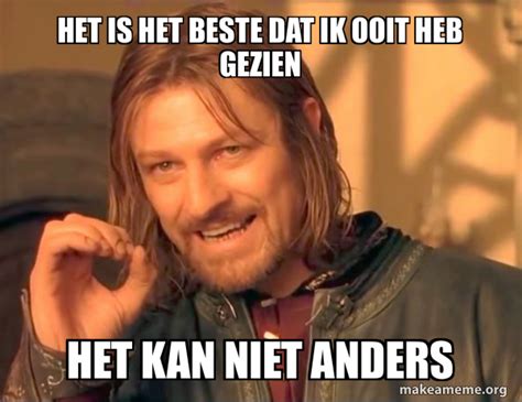 het  het beste dat ik ooit heb gezien het  niet anders