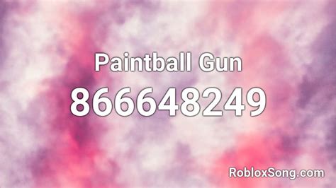 Paintball Gun Roblox ID - Roblox music codes