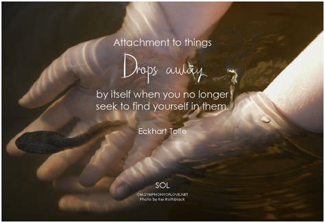 Eckhart Tolle Attachment to things drops away by itself wh… | Flickr