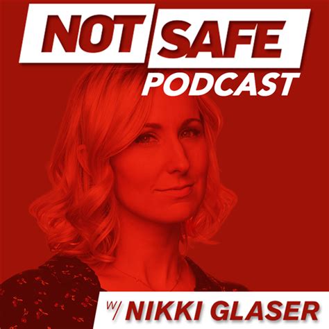 Not Safe Podcast with Nikki Glaser | Listen to Podcasts On Demand Free ...