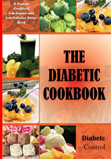 The Diabetic Cookbook: A Diabetic Cookbook Low-Sugaor and Low Calories ...