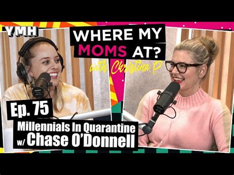 Ep. 75 Millennials In Quarantine w/ Chase O'Donnell | Where My Moms At ...