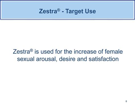 Zestra ® - Target Use 8 Zestra ® is used for the increase of female ...