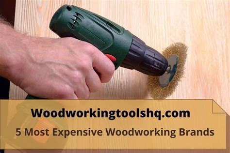 5 Most Expensive & Best Woodworking Brands - WoodworkingToolsHQ