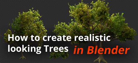 How to create realistic looking Trees in Blender - BlenderNation