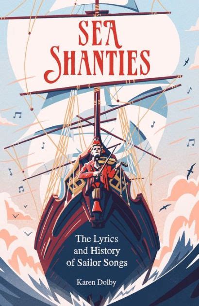 Sea Shanties: The Lyrics and History of Sailor Songs by Karen Dolby, Hardcover | Barnes & Noble®