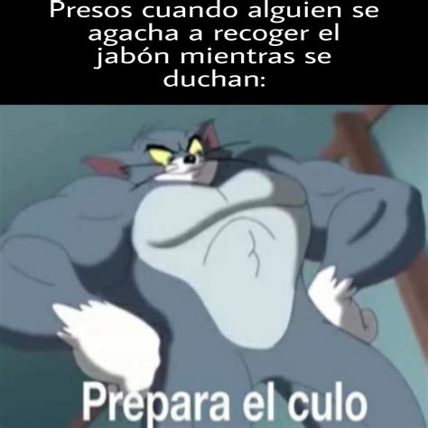 Top memes de Prepara el culo en español :) Memedroid