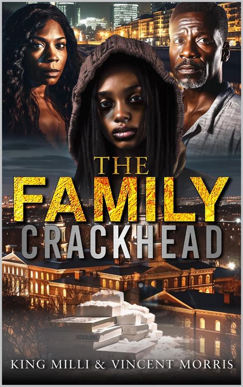 THE FAMILY CRACKHEAD by King Milli | Goodreads