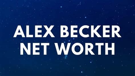 Alex Becker - Net Worth, Girlfriend, Age, Wiki - Famous People Today