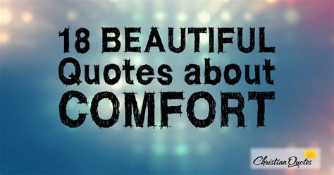 18 Beautiful Quotes about Comfort | ChristianQuotes.info