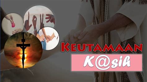 keutamaan kasih  korintus  youtube