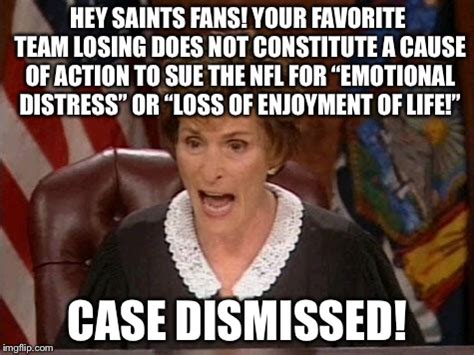 Hey Crying Saints Fans! Case dismissed! - Imgflip