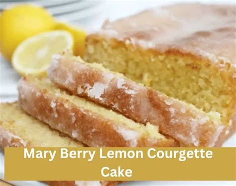 Mary Berry Lemon Courgette Cake Recipe