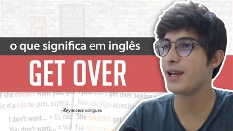 Aprenda o GET OVER do Inglês - Vinicius Rodrigues