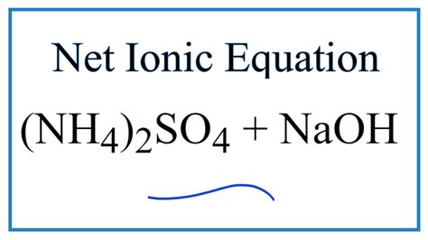 How to Write the Net Ionic Equation for (NH4)2SO4 + NaOH = Na2SO4 + NH3 ...