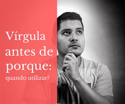 Virgula Antes Do Porque - Vírgula antes de 'porque' - quando utilizar? | Clube do Português