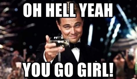 30 Amazing You Go Girl Memes to Encourage Women – SheIdeas